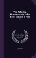 The Acts And Monuments Of John Foxe, Volume 4, Part 2