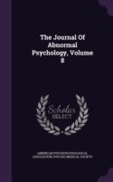 The Journal Of Abnormal Psychology, Volume 8