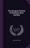 The Sturgeon Fishery Of Delaware River And Bay