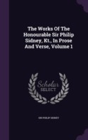 The Works Of The Honourable Sir Philip Sidney, Kt., In Prose And Verse, Volume 1