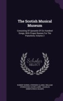 The Scotish Musical Museum: Consisting Of Upwards Of Six Hundred Songs, With Proper Basses For The Pianoforte, Volume 2