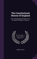 The Constitutional History Of England: From The Accession Of Henry Vii To The Death Of George Ii, Volume 2