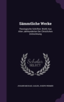 Sï¿½mmtliche Werke: Theologische Schriften: Briefe Aus Allen Jahrhunderten Der Christlichen Zeitrechnung