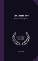 The Queen Bee: And Other Nature Stories