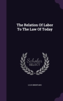 The Relation Of Labor To The Law Of Today