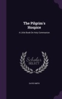 The Pilgrim's Hospice: A Little Book On Holy Communion