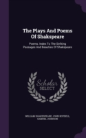 The Plays And Poems Of Shakspeare: Poems. Index To The Striking Passages And Beauties Of Shakspeare