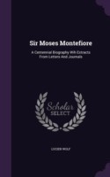SIR MOSES MONTEFIORE: A CENTENNIAL BIOGR