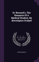 ST. BERNARD'S, THE ROMANCE OF A MEDICAL
