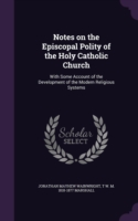 Notes on the Episcopal Polity of the Holy Catholic Church