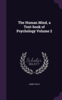 Human Mind, a Text-Book of Psychology Volume 2