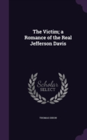 The Victim; a Romance of the Real Jefferson Davis