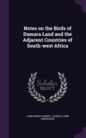Notes on the Birds of Damara Land and the Adjacent Countries of South-West Africa