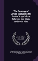 Geology of Cowal, Including the Part of Argyllshire Between the Clyde and Loch Fine