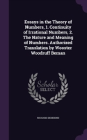 Essays in the Theory of Numbers, 1. Continuity of Irrational Numbers, 2. The Nature and Meaning of Numbers. Authorized Translation by Wooster Woodruff