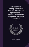Evolution Theory. Translated with the Author's Co-Operation by J. Arthur Thomson and Margaret R. Thomson Volume 2