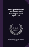 Experiences and Opinions of George Washington from Spirit Life