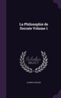 Philosophie de Socrate Volume 1