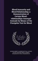 Blood Immunity and Blood Relationship; A Demonstration of Certain Blood-Relationships Amongst Animals by Means of the Precipitin Test for Blood