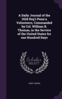 Daily Journal of the 192d Reg't Penn'a Volunteers, Commanded by Col. William B. Thomas, in the Service of the United States for One Hundred Days