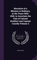 Narrative of a Mission to Bokhara, in the Years 1843-1845, to Ascertain the Fate of Colonel Stoddart and Captain Conolly Volume 2