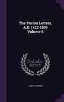 Paston Letters, A.D. 1422-1509 Volume 5