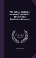 School System of Ontario (Canada) Its History and Distinctive Features