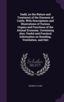 Dadd, on the Nature and Treatment of the Diseases of Cattle, With Descriptions and Illustrations of Various Organs and Functions of the Animal Economy