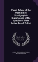 Fossil Echini of the West Indies. Stratigraphic Significance of the Species of West Indian Fossil Echini