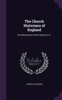 The Church Historians of England: Pre-Reformation Period Volume 4, P1