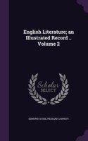 English Literature; An Illustrated Record .. Volume 2