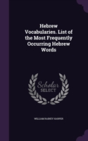 Hebrew Vocabularies. List of the Most Frequently Occurring Hebrew Words