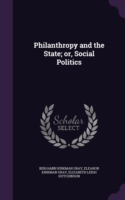 Philanthropy and the State; or, Social Politics