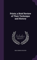 Prints; a Brief Review of Their Technique and History