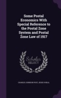 Some Postal Economics with Special Reference to the Postal Zone System and Postal Zone Law of 1917