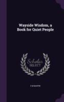 Wayside Wisdom, a Book for Quiet People