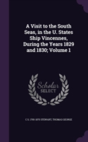 Visit to the South Seas, in the U. States Ship Vincennes, During the Years 1829 and 1830; Volume 1