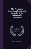 The Protective Question Abroad, and Remarks at the Indianapolis Exposition