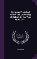 SERMONS PREACHED BEFORE THE UNIVERSITY O