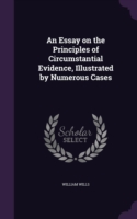 Essay on the Principles of Circumstantial Evidence, Illustrated by Numerous Cases