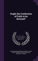 Ought the Confession of Faith to Be Revised?