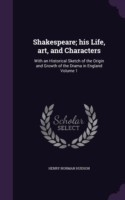 Shakespeare; His Life, Art, and Characters