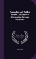 Formulae and Tables for the Calculation Alternating Current Problems
