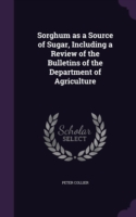 SORGHUM AS A SOURCE OF SUGAR, INCLUDING