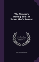 The Skipper's Wooing, and The Brown Man's Servant
