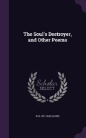 The Soul's Destroyer, and Other Poems