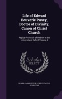 Life of Edward Bouverie Pusey, Doctor of Divinity, Canon of Christ Church