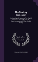 The Century Dictionary: An Encyclopedic Lexicon of the English Language: Prepared Under the Superintendence of William Dwight Whitney