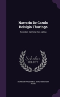 Narratio De Carolo Reisigio Thuringo: Accedunt Carmina Eius Latina