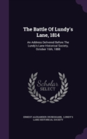 The Battle Of Lundy's Lane, 1814: An Address Delivered Before The Lundy's Lane Historical Society, October 16th, 1888